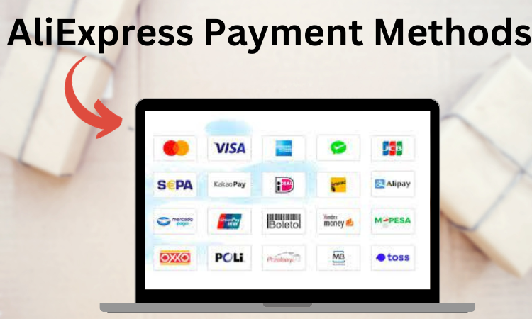 AliExpress Payment Methods Accepted – How to Pay Your Suppliers in 2024
